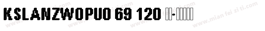 KSLANZWOPU0 69 120 字体字体转换